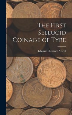 The First Seleucid Coinage of Tyre - Newell, Edward Theodore