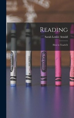 Reading; How to Teach It - Arnold, Sarah Louise