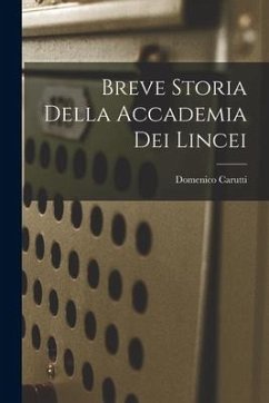 Breve Storia della Accademia dei Lincei - Carutti, Domenico