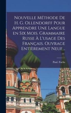 Nouvelle méthode de H. G. Ollendorff pour apprendre une langue en six mois. Grammaire russe à l'usage des Français. Ouvrage entièrement neuf .. - Fuchs, Paul