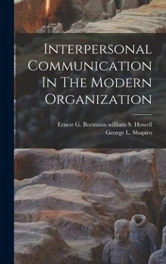 Interpersonal Communication In The Modern Organization - Howell, Ernest G. Bormann William S.; Shapiro, George L.