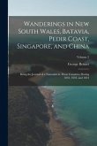 Wanderings in New South Wales, Batavia, Pedir Coast, Singapore, and China: Being the Journal of a Naturalist in Those Countries During 1832, 1833, and