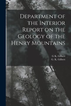 Department of the Interior Report on the Geology of the Henry Mountains - Gilbert, G. K.