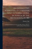 An Interesting Narrative of a Mission Sent to Sierra Leone, in Africa, by the Methodists, in 1811: To Which Is Prefixed an Account of the Rise, Progre
