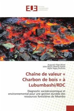 Chaîne de valeur « Charbon de bois » à Lubumbashi/RDC - Nge Okwe, Augustin;Nkulu Mwine Fyama, Jules;Ngoy Shutcha, Mylor