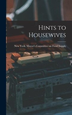 Hints to Housewives - York (N Y Mayor's Committee on Foo