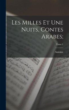 Les milles et une nuits, contes arabes;; Tome 1 - Galland, Antoine