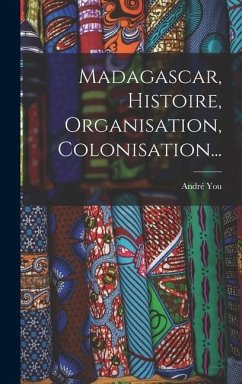 Madagascar, Histoire, Organisation, Colonisation... - You, André