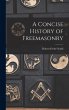 A Concise History of Freemasonry - Bild 1