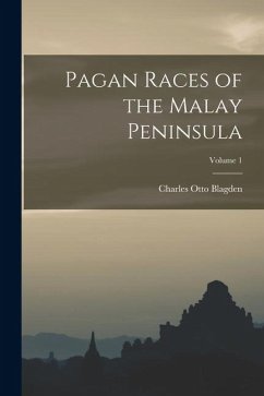 Pagan Races of the Malay Peninsula; Volume 1 - Blagden, Charles Otto