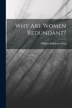 Why Are Women Redundant? - Greg, William Rathbone