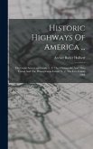 Historic Highways Of America ...: The Great American Canals (v. 1. The Chesapeake And Ohio Canal And The Pennsylvania Canal. V. 2. The Erie Canal) 190