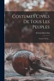 Costumes Civils De Tous Les Peuples: Tomes I, Ii, Iii, ...