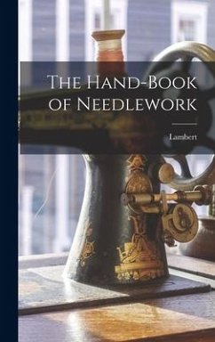 The Hand-Book of Needlework - Lambert