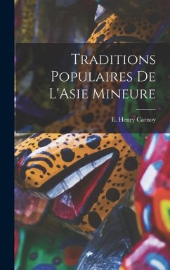 Traditions Populaires de L'Asie Mineure - Carnoy, E. Henry