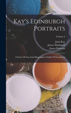 Kay's Edinburgh Portraits - Paterson, James; Kay, John; Maidment, James