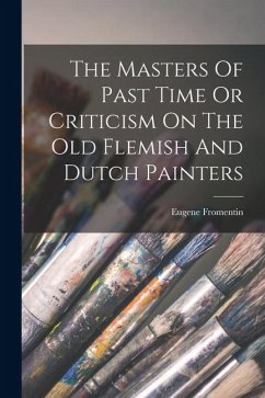 The Masters Of Past Time Or Criticism On The Old Flemish And Dutch Painters Cover The Masters Of Past Time Or Criticism On The Old Flemish And Dutch Painters