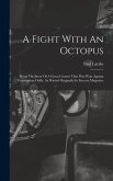 A Fight With An Octopus: Being The Story Of A Great Contest That Was Won Against Tremendous Odds, As Printed Originally In Success Magazine