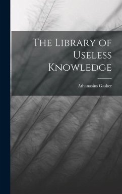 The Library of Useless Knowledge - Gasker, Athanasius