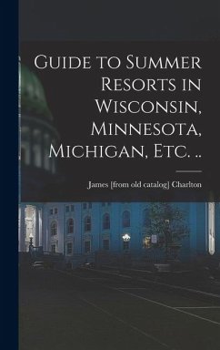Cover Guide to Summer Resorts in Wisconsin, Minnesota, Michigan, etc. ..