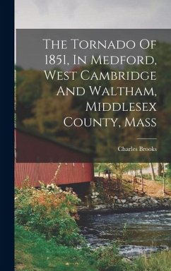 Cover The Tornado Of 1851, In Medford, West Cambridge And Waltham, Middlesex County, Mass