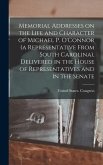 Memorial Addresses on the Life and Character of Michael P. O'Connor (a Representative From South Carolina), Delivered in the House of Representatives