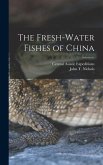 The Fresh-water Fishes of China