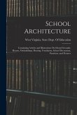 School Architecture: Containing Articles and Illustrations On School Grounds, Houses, Outbuildings, Heating, Ventilation, School Decoration