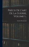 Précis De L'art De La Guerre, Volume 1...