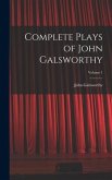 Complete Plays of John Galsworthy; Volume 1
