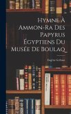 Hymne À Ammon-Ra Des Papyrus Égyptiens Du Musée De Boulaq