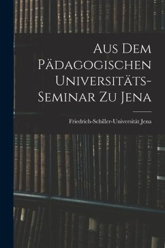 Cover Aus dem Pädagogischen Universitäts-Seminar zu Jena