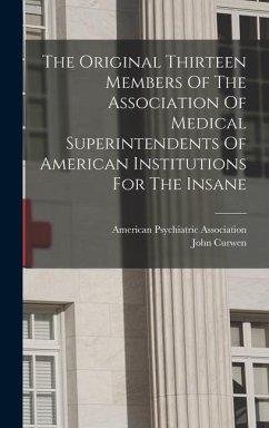 The Original Thirteen Members Of The Association Of Medical Superintendents Of American Institutions For The Insane - Curwen, John