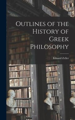 Outlines of the History of Greek Philosophy - Zeller, Eduard