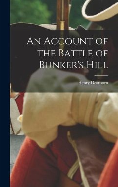 An Account of the Battle of Bunker's Hill - Dearborn, Henry