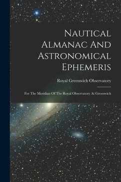 Nautical Almanac And Astronomical Ephemeris: For The Meridian Of The Royal Observatory At Greenwich - Observatory, Royal Greenwich