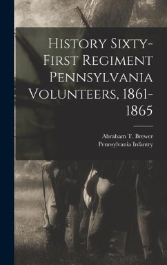 History Sixty-first Regiment Pennsylvania Volunteers, 1861-1865