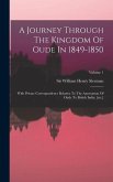 A Journey Through The Kingdom Of Oude In 1849-1850: With Private Correspondence Relative To The Annexation Of Oude To British India, [etc.]; Volume 1