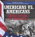 Americans vs. Americans   Causes of the US Civil War   US History Grade 7   Children's United States History Books