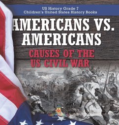 Americans vs. Americans   Causes of the US Civil War   US History Grade 7   Children's United States History Books - Baby