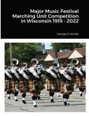 Major Music Festival Marching Unit Competition in Wisconsin 1919 - 2022