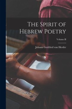 The Spirit of Hebrew Poetry; Volume II - Gottfried Von Herder, Johann