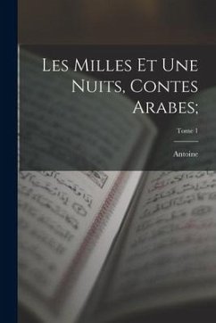 Les milles et une nuits, contes arabes;; Tome 1 - Galland, Antoine