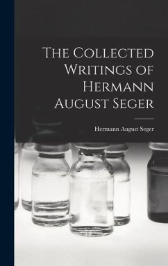 The Collected Writings of Hermann August Seger - Seger, Hermann August