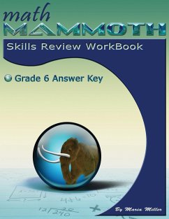 Math Mammoth Grade 6 Skills Review Workbook Answer Key - Miller, Maria
