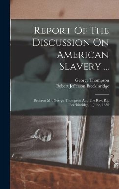 Report Of The Discussion On American Slavery ... - Thompson, George