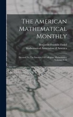 The American Mathematical Monthly: Devoted To The Interests Of Collegiate Mathematics, Volumes 9-10 - Finkel, Benjamin Franklin