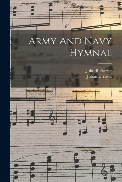 Army And Navy Hymnal - E, Yates Julian; B, Frazier John Army And Navy Hymnal - E, Yates Julian; B, Frazier John