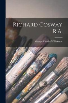 Richard Cosway R.A. - Williamson, George Charles
