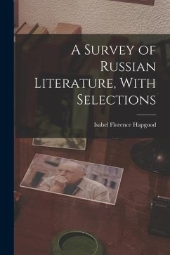 A Survey of Russian Literature, With Selections - Hapgood, Isabel Florence